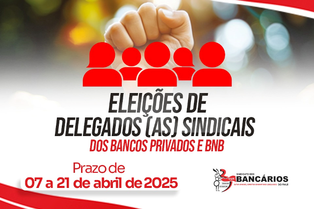 Votação na Eleição de Delegados Sindicais dos bancos Privados e BNB vai de 07 a 21