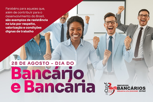 28 de Agosto, Dia dos Bancários e Bancárias!
